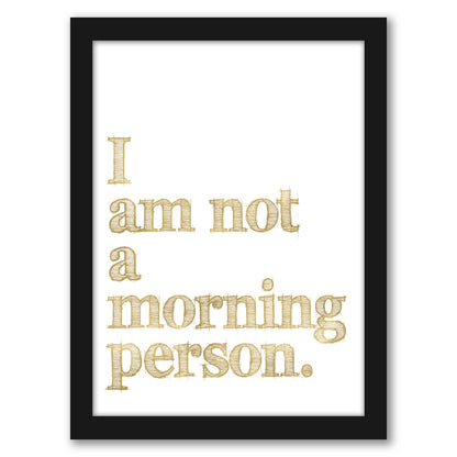 I Am Not Morning Person Gold On White by Amy Brinkman Framed Print
