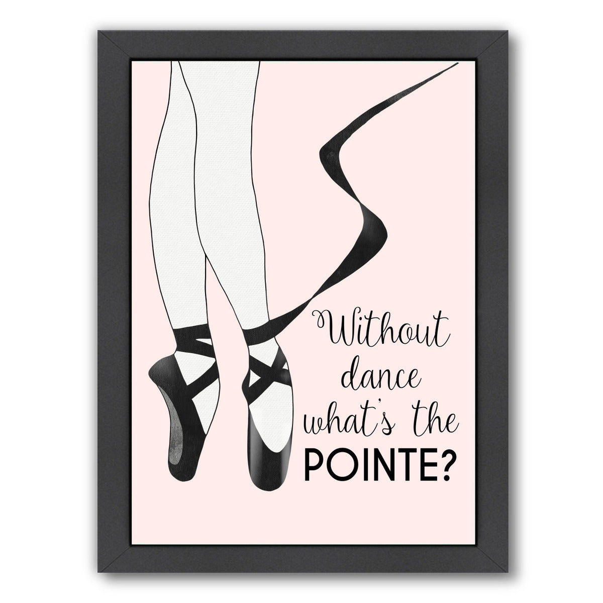 Without Dance What's the Pointe by Peach & Gold Framed Print - Americanflat