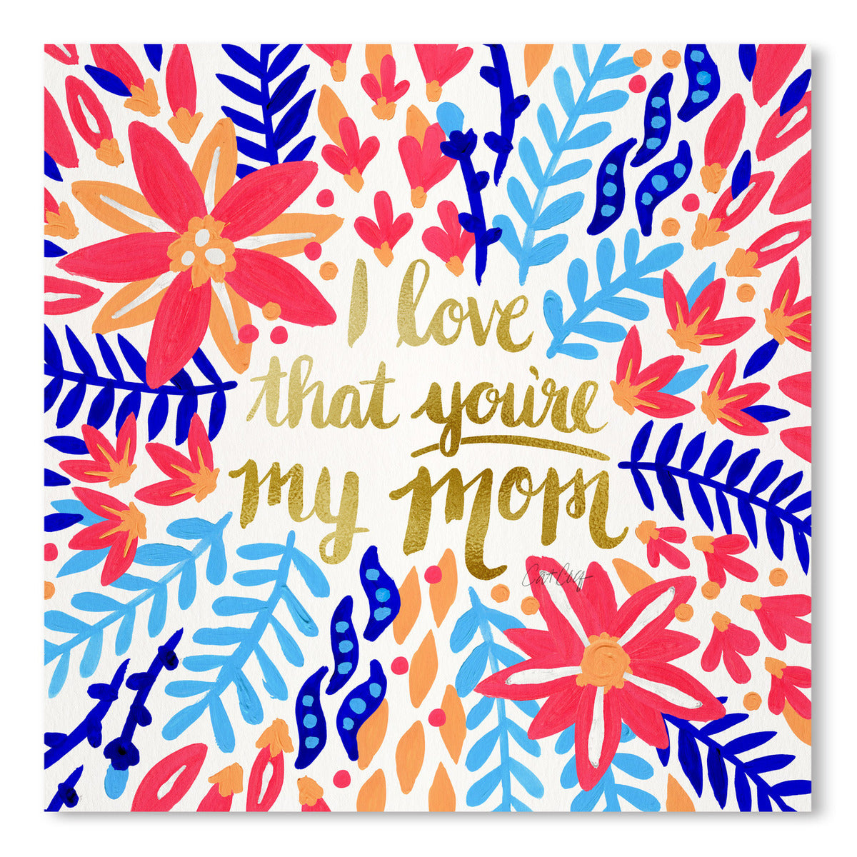 I Love That Youre My Mom by Cat Coquillette -  - Americanflat
