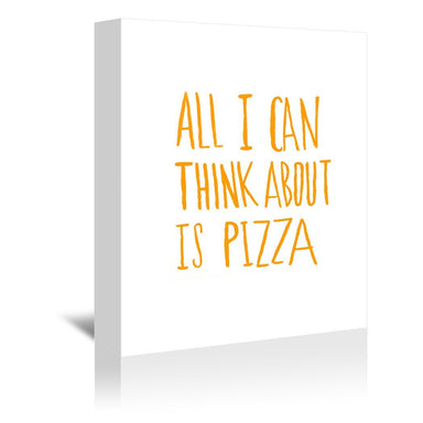 All I Can Think About Is Pizza by Leah Flores Wrapped Canvas - Wrapped Canvas - Americanflat