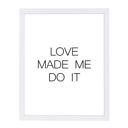 Love Made Me Do It by Explicit Design Framed Print - Americanflat