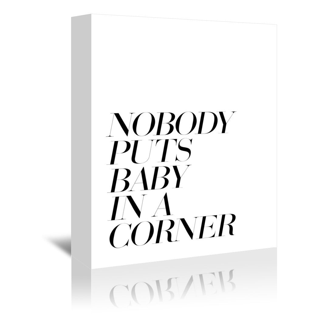 Nobody Puts Baby In A Corner by Explicit Design Wrapped Canvas - Wrapped Canvas - Americanflat