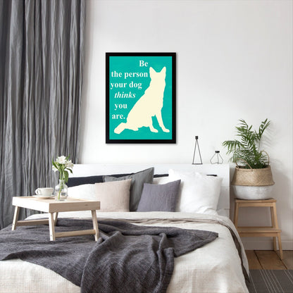 Be the Person Your Dog Thinks You Are by Vision Studio by World Art Group - Black Framed Print - Wall Art - Americanflat