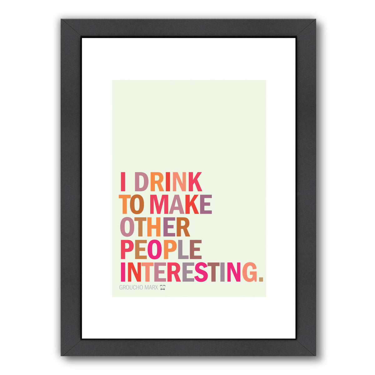 Interesting Drink Quote by Visual Philosophy Framed Print - Americanflat