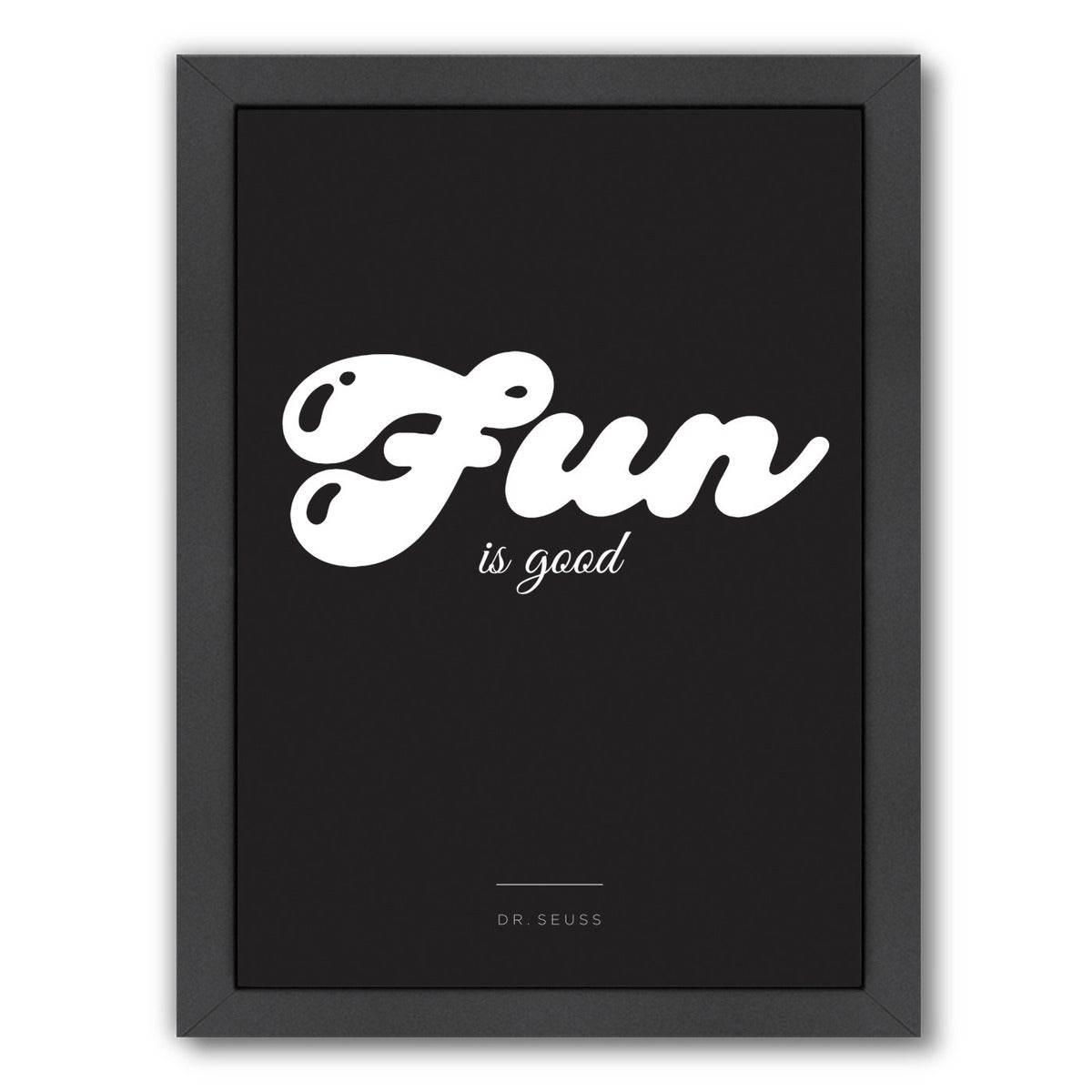 Fun Is Good by Visual Philosophy Framed Print - Americanflat