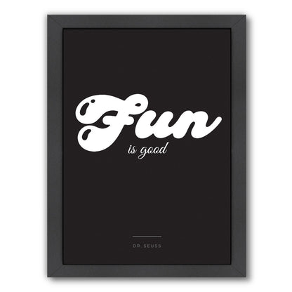 Fun Is Good by Visual Philosophy Framed Print - Americanflat