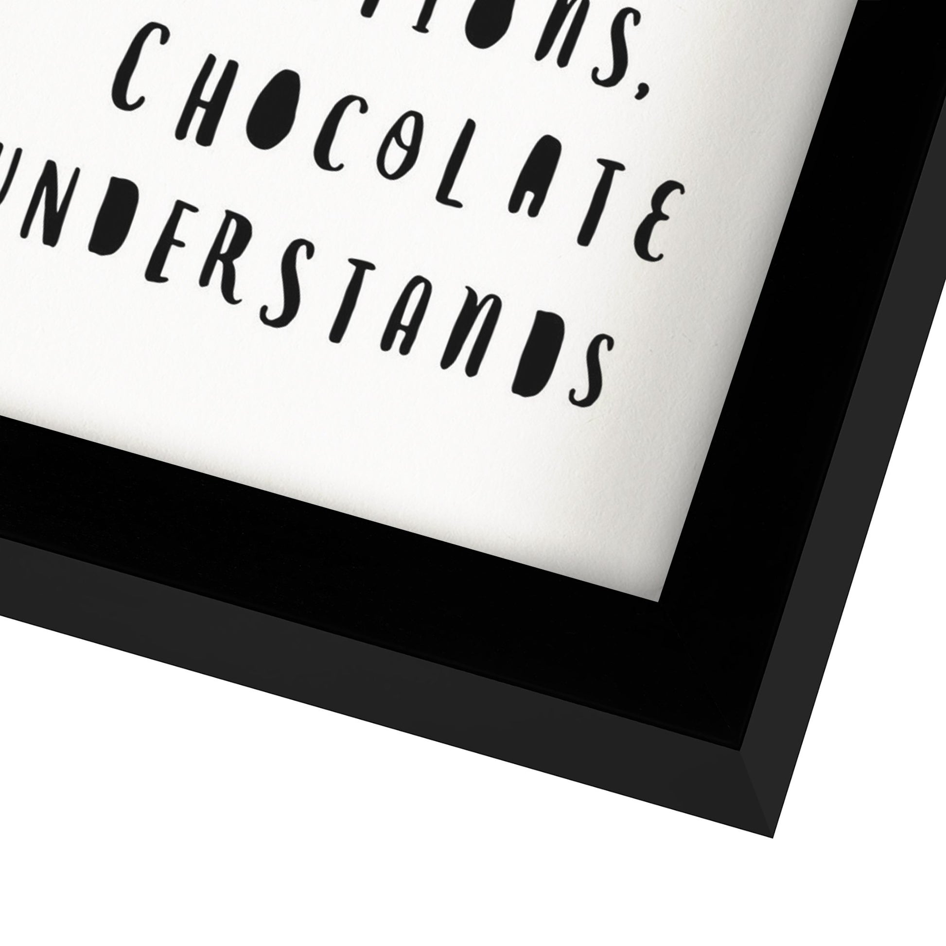 Chocolate Doesnt Ask Silly Questions Chocolate Understands By Motivated Type - Shadow Box Framed Art - Americanflat