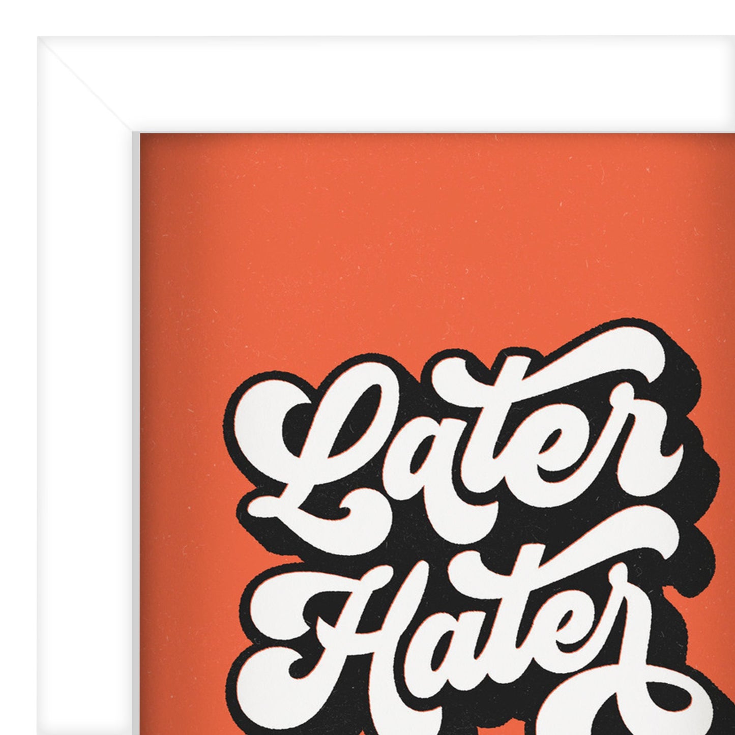 Later Hater By Motivated Type - Shadow Box Framed Art - Americanflat