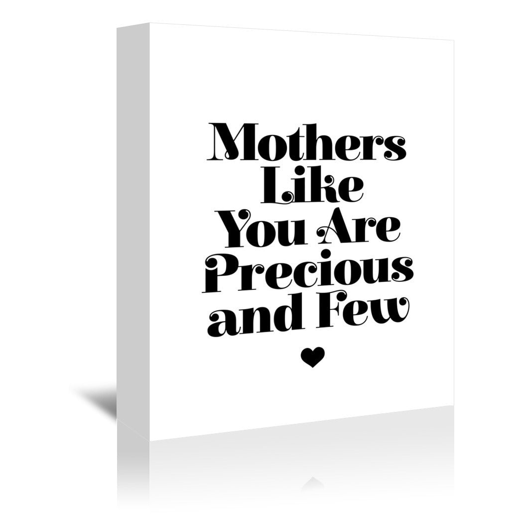 Mothers Like You Are Precious And Few by Motivated Type - Wrapped Canvas - Wrapped Canvas - Americanflat