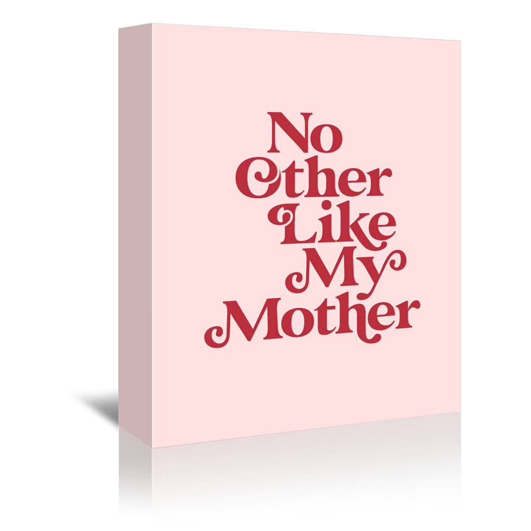 No Other Like My Mother by Motivated Type - Wrapped Canvas - Wrapped Canvas - Americanflat