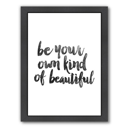 Be Your Own Kind Of Beautiful by Motivated Type Framed Print - Americanflat