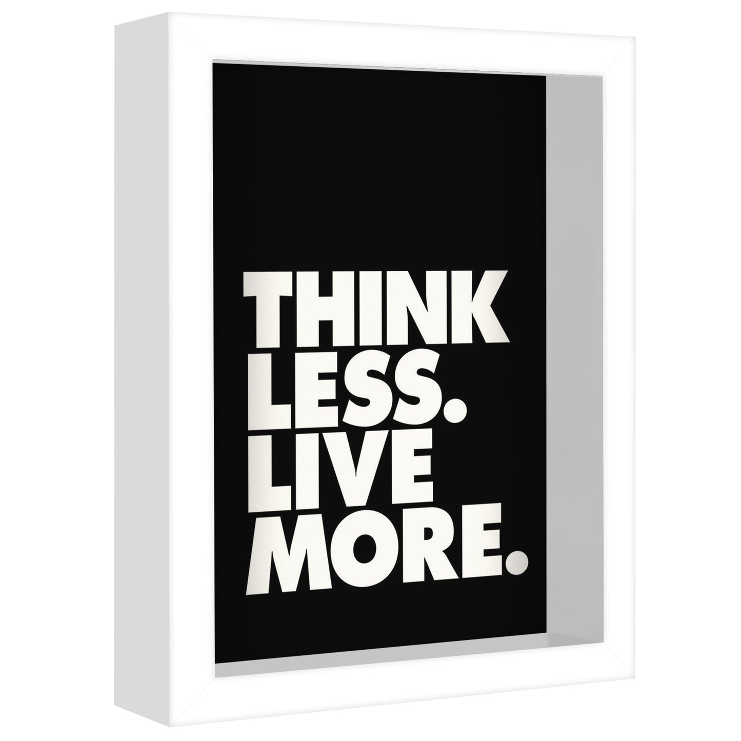 Think Less Live More By Motivated Type - Shadow Box Framed Art - Americanflat