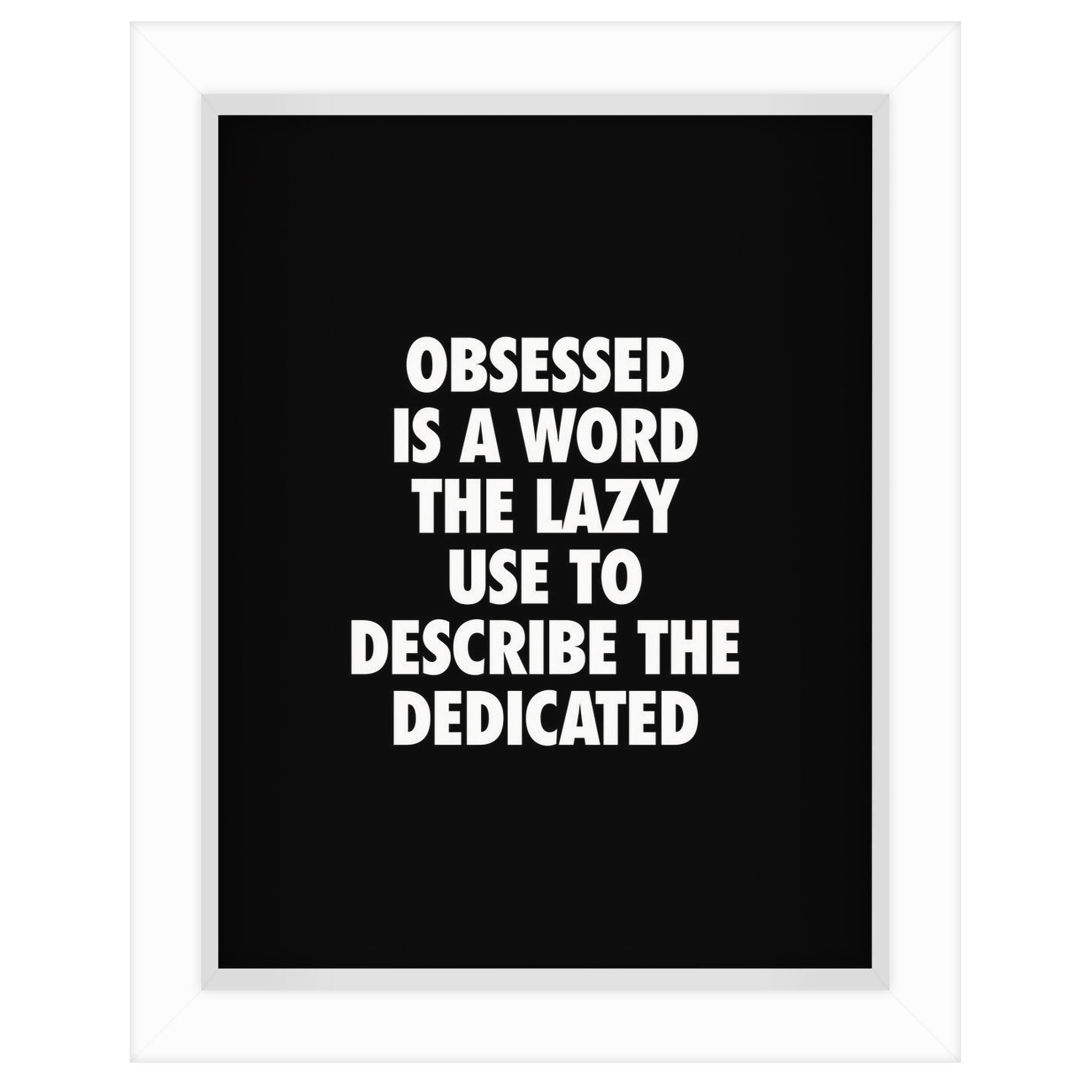 Obsessed Is A Word The Lazy Use By Motivated Type - Shadow Box Framed Art - Americanflat