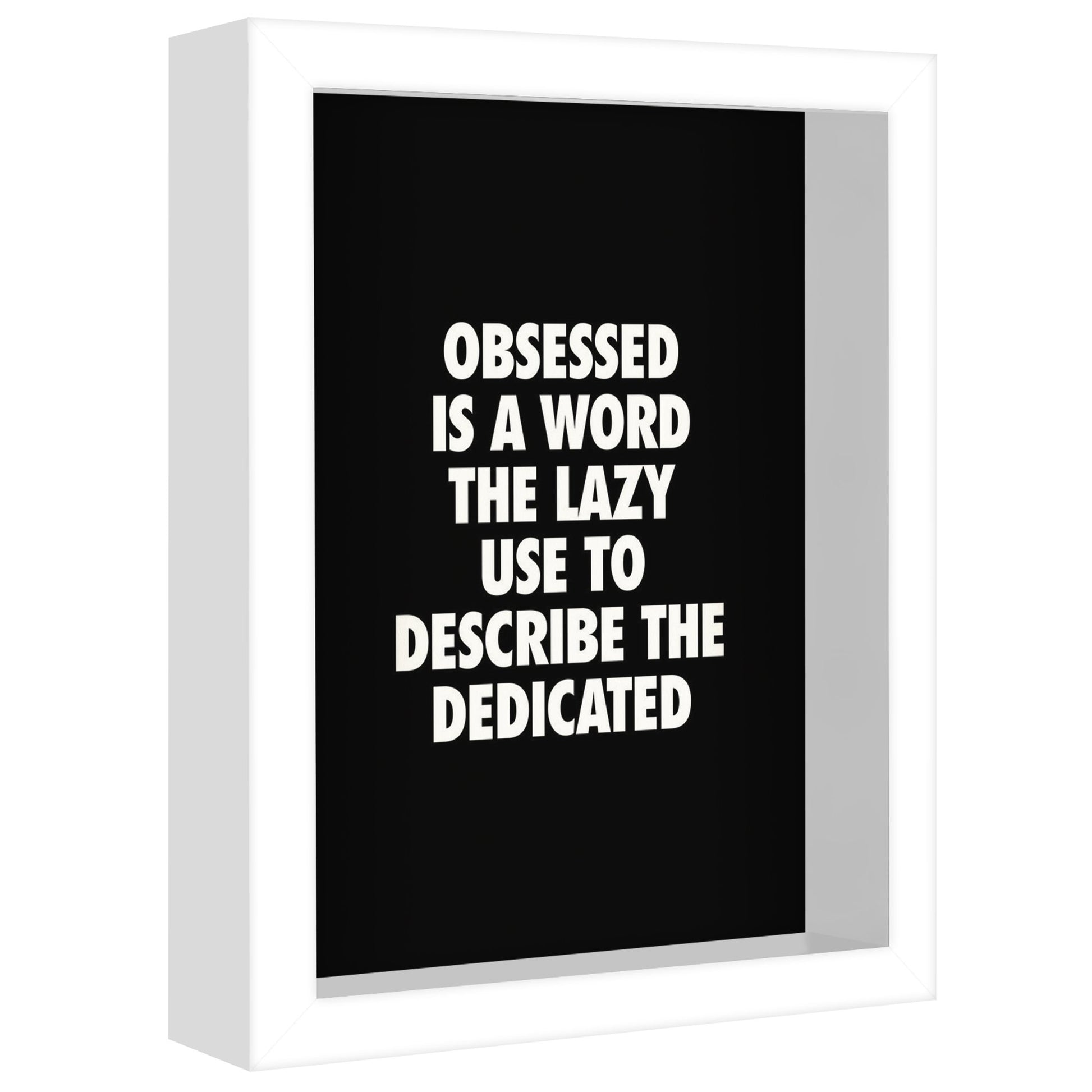 Obsessed Is A Word The Lazy Use By Motivated Type - Shadow Box Framed Art - Americanflat