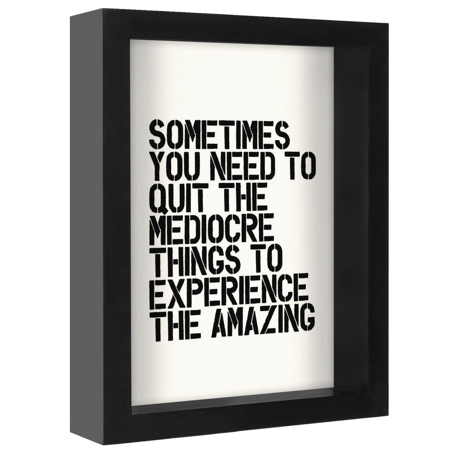 Sometimes You Need To Quit The Mediocre By Motivated Type - Shadow Box Framed Art - Americanflat