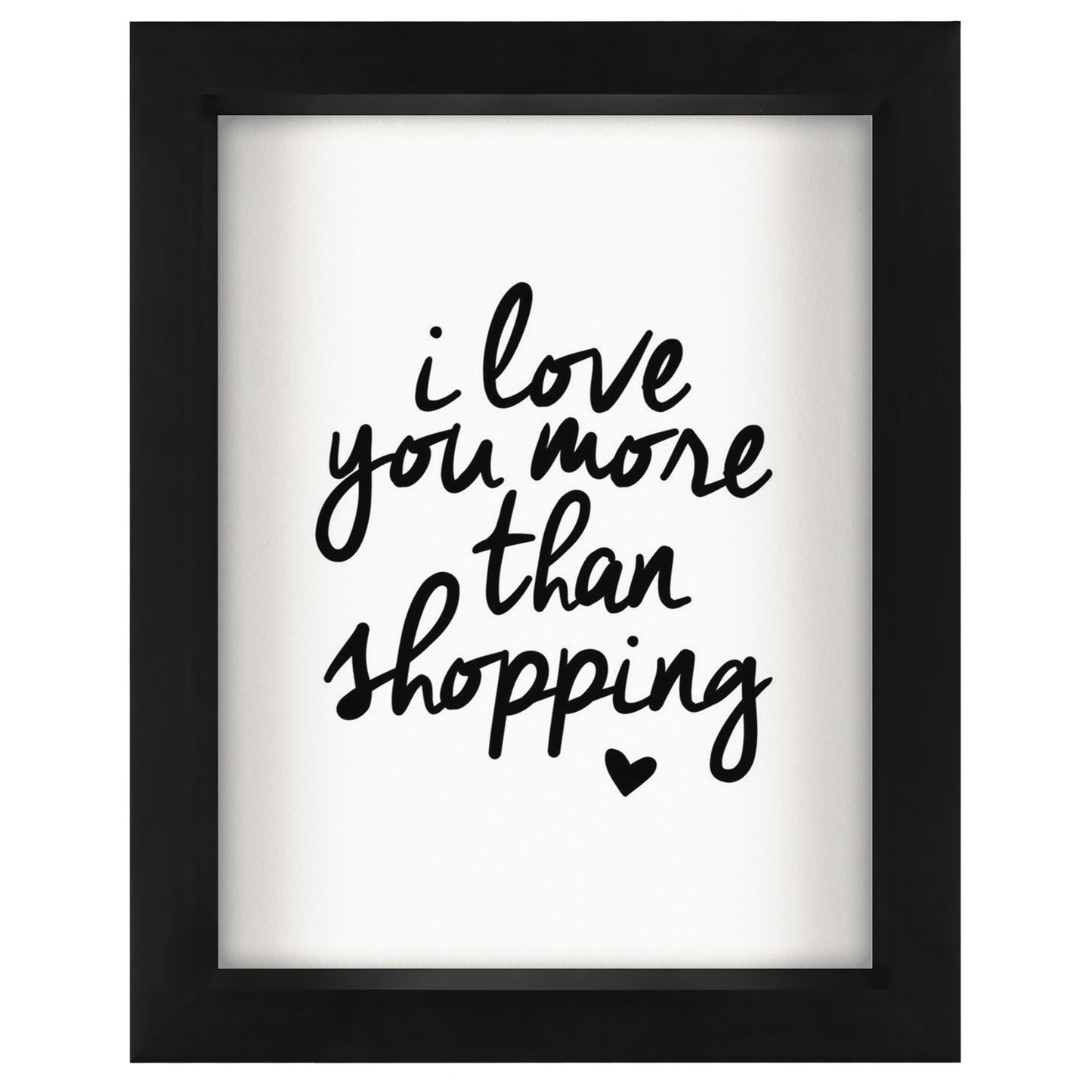 I Love You More Than Shopping By Motivated Type - Shadow Box Framed Art - Americanflat