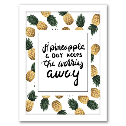 A Pineapple A Day Keeps The Worries Away by Jetty Home - Framed Print