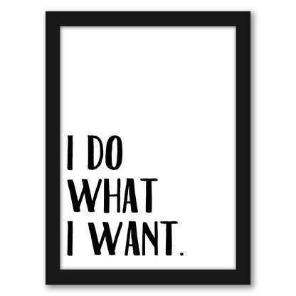 I Do What I Want by Samantha Ranlet - Framed Print